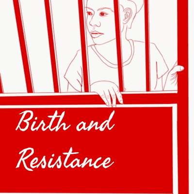 Birth and Resistance