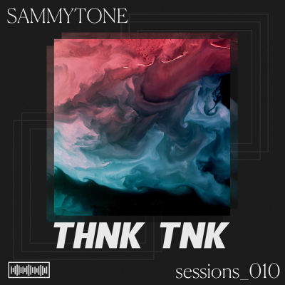 episode THNK TNK Sessions 010 - Sammytone artwork