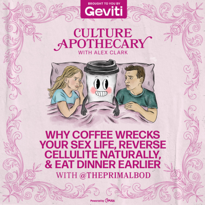episode Why Coffee Wrecks Your Sex Life, Reverse Cellulite Naturally, & Eat Dinner Earlier | @theprimalbod artwork