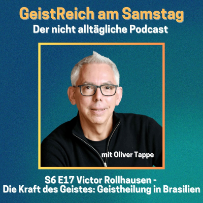 episode S6E17 Victor Rollhausen: Die Kraft des Geistes: Geistheilung in Brasilien artwork