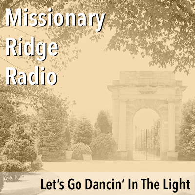 episode Missionary Ridge Radio / Episode 5 – Let’s Go Dancin’ In The Light artwork