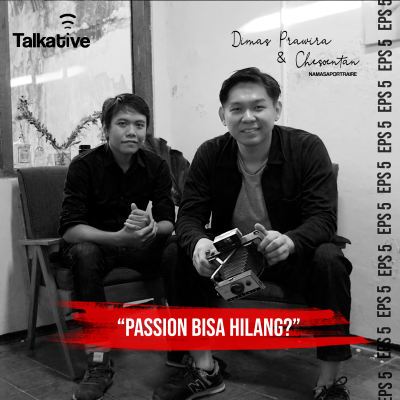 episode TALKATIVE EPS 5 "PASSION BISA HILANG?" WITH NAMASA PORTRAIRE artwork