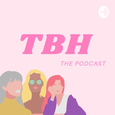 TBH The Podcast