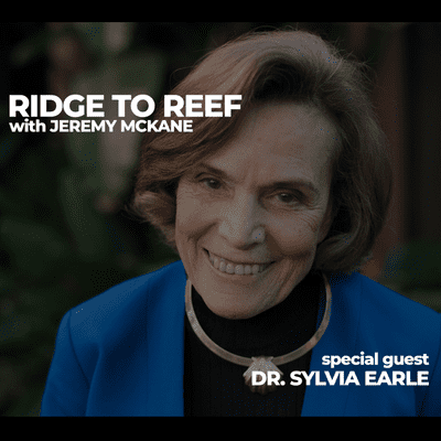 episode Ridge to Reef: CLUBHOUSE EDITION Feat. Dr. Sylvia Earle artwork