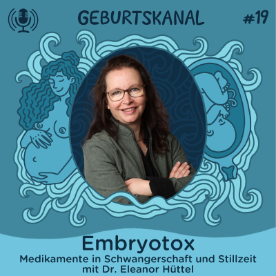 episode #19 Embryotox: Medikamente in Schwangerschaft und Stillzeit - mit Dr. Eleanor Hüttel artwork