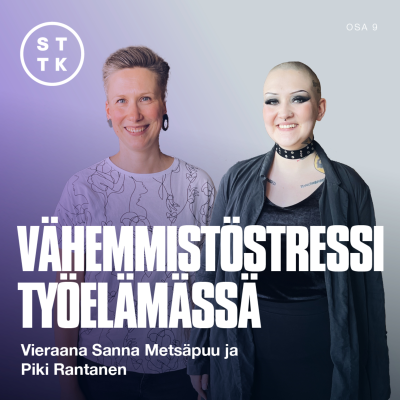 episode Vähemmistöstressi työelämässä - vieraana Sanna Metsäpuu ja Piki Rantanen artwork