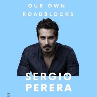 episode #293: Sergio Perera - Our Own Roadblocks artwork