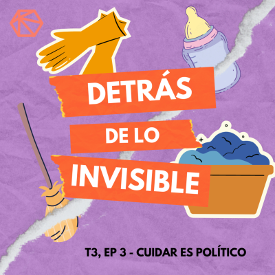 episode Detrás de lo invisible T3E3 - Cuidar es político artwork