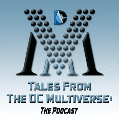 Tales From the DC Multiverse: The Podcast