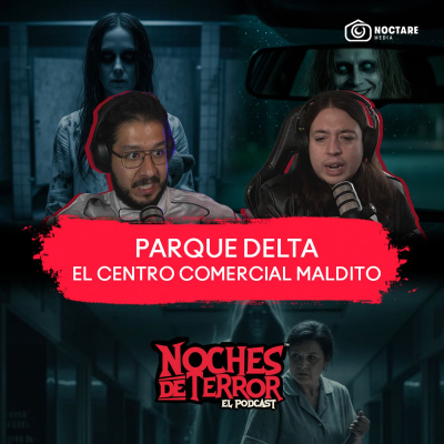 episode El secreto más oscuro del centro comercial Parque Delta | Historias de Terror artwork