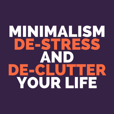 episode #2 Minimalism: de-stress and de-clutter your life artwork