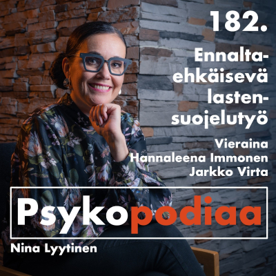 episode 182. Ennaltaehkäisevä lastensuojelutyö. Vieraina Hannaleena Immonen ja Jarkko Virta. artwork