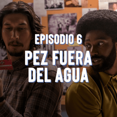 episode Episodio 6: Pez fuera del agua artwork