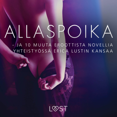 Cover image Allaspoika - ja 10 muuta eroottista novellia yhteistyössä Erica Lustin kansaa
