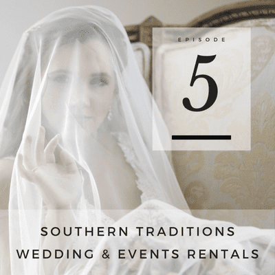 episode Southern Traditions Wedding & Events Rentals | Wiregrass Wedding Collective Podcast | Ep.5 artwork