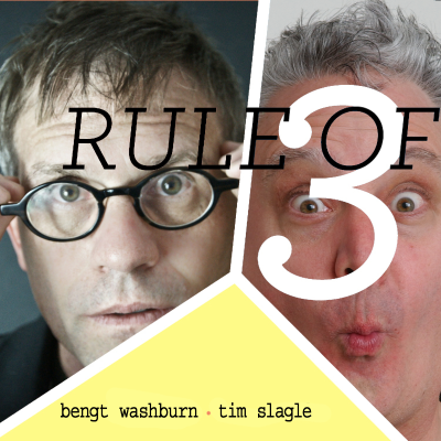 Rule of Three: with Bengt Washburn and Tim Slagle
