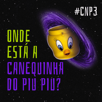 episode #CNP3 Onde está a canequinha do Piu Piu? artwork