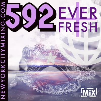 episode 592 + Ever Fresh // #nycmixing artwork