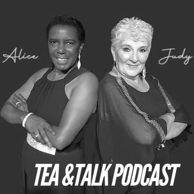 Tea and Talk with Alice and Judy Podcast