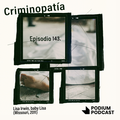 episode 143. Lisa Irwin, baby Lisa (Missouri, 2011) artwork