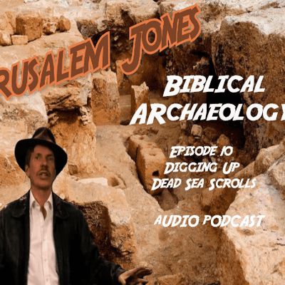 episode Digging Up the Dead Sea Scrolls (Episode 10) artwork