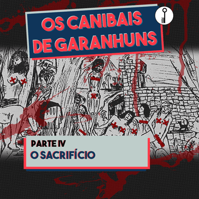 episode EP04 - Os Canibais de Garanhuns - Parte IV: O Sacrifício artwork