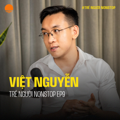 episode Tìm kiếm sức mạnh nội tại để phát triển bản thân - Việt Nguyễn | Trẻ Người Nonstop EP 9 artwork