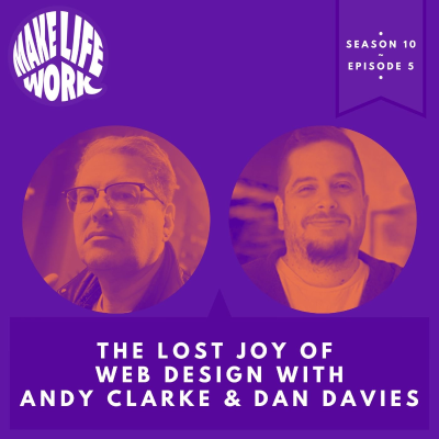 episode S10E5 - The lost joy of web design with Andy Clarke & Dan Davies artwork