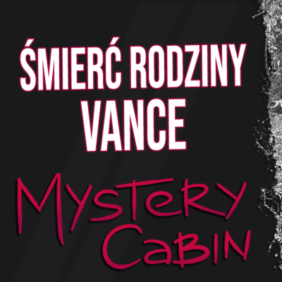 episode Koszmarna historia Rodziny Vance - Mystery Cabin artwork