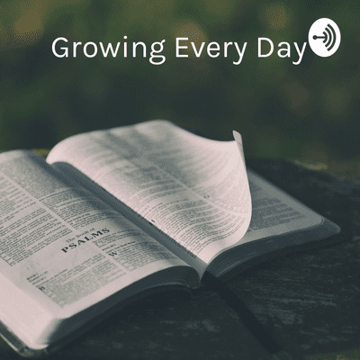 Growing Every Day: Your Audio Daily Office Lectionary