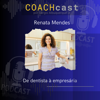 episode ANO V - 267 | Dentista e empreendedora - Renata Mendes artwork