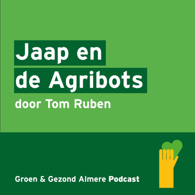 episode Groen en Gezond verhalenreeks: Jaap en de Agribots door Tom Ruben artwork