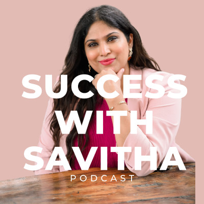 Success With Savitha Podcast