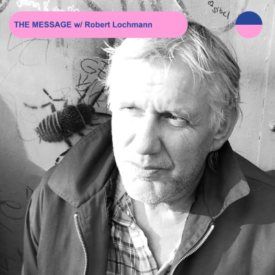 episode RADIO.D59B / THE MESSAGE #40 w/ Robert Lochmann artwork