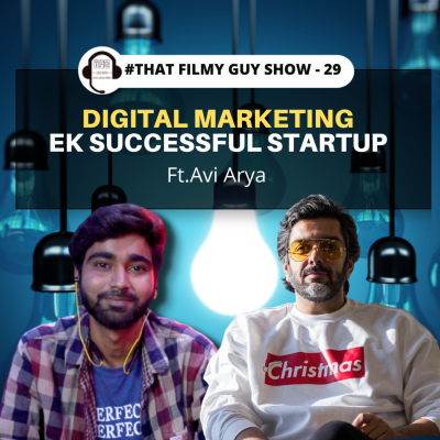 episode A One Hour Inspiring Story, Experience and Work with Avi Arya || That Filmy Guy Show - Ep (28) artwork