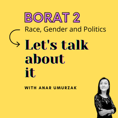 episode Borat 2: race, gender and politics artwork