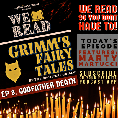 episode We Read: Grimm's Fairy Tales Ep 8. Godfather Death. artwork
