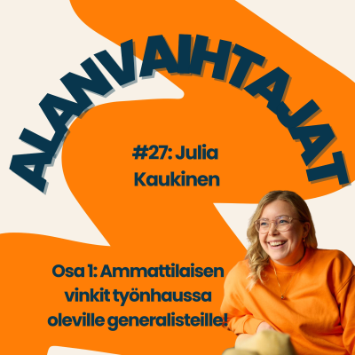 episode Vinkkejä työnhakuun generalistille ja alanvaihtajalle - Julia Kaukinen artwork