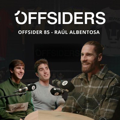 episode RAÚL ALBENTOSA | Offsider 85 | Eibar, Derby Country, Elche, Bulgaria, Dépor, Dinamarca, Málaga,... artwork