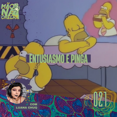 episode Entusiasmo e Pinga (feat LUANA CHUQ) - Mão na Orelha 021 artwork