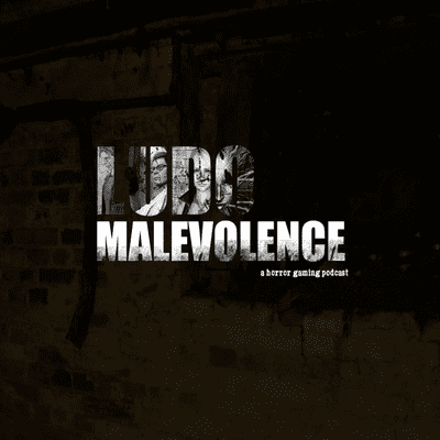Ludo Malevolence - A Horror Gaming Podcast