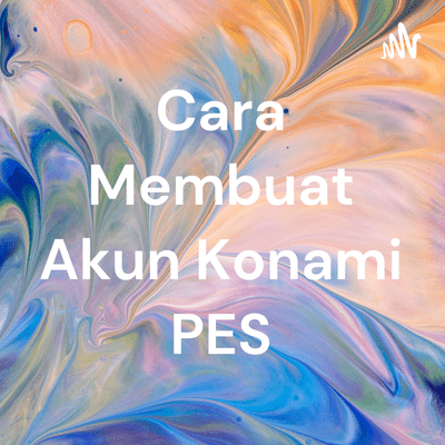 Cara Membuat Akun Konami PES