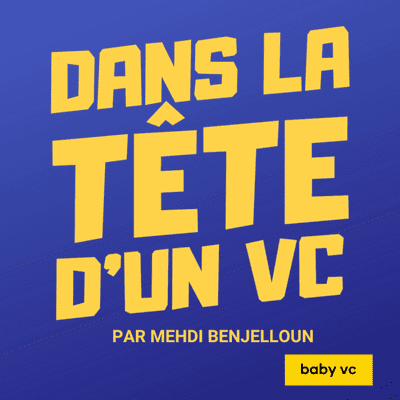 Dans la tête d'un VC avec Mehdi Benjelloun et baby vc