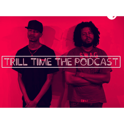 episode Trill Time The Podcast ep 107 artwork