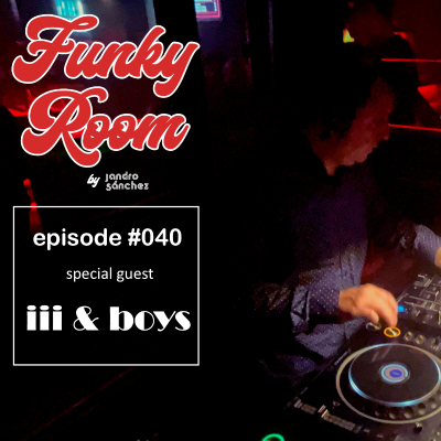 episode episode 040 - iii & boys (special guest mix) artwork