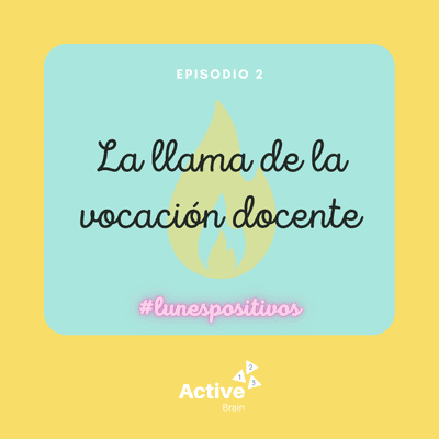episode La llama de la vocación docente - #Lunespositivos artwork