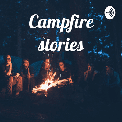 Campfire stories