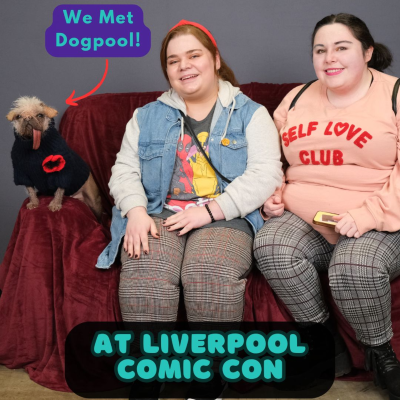 episode The Reality Of Meeting Dogpool AKA Peggy - Liverpool Comic Con Recap artwork