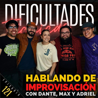 episode E121: Hablando de Improvisación (con Dante, Max y Adriel) artwork