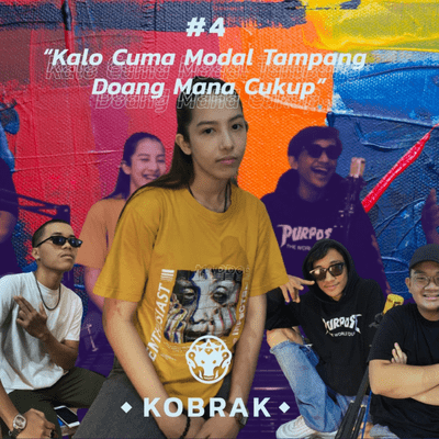 episode KOBRAK (Kongkow Babrak) Ep 4: Kalo Cuma Modal Tampang Doang Mana Cukup artwork